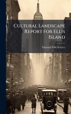 Cultural Landscape Report for Ellis Island