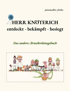 Herr Knöterich - entdeckt, bekämpft, besiegt - Fricke, juttamaRie