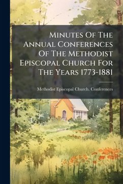 Cover Minutes Of The Annual Conferences Of The Methodist Episcopal Church For The Years 1773-1881