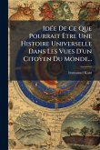 IdÃ(c)e De Ce Que Pourrait Ãtre Une Histoire Universelle Dans Les Vues D'un Citoyen Du Monde... IdÃ(c)e De Ce Que Pourrait Ãtre Une Histoire Universelle Dans Les Vues D'un Citoyen Du Monde...