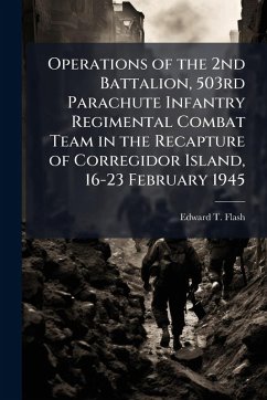 Cover Operations of the 2nd Battalion, 503rd Parachute Infantry Regimental Combat Team in the Recapture of Corregidor Island, 16-23 February 1945