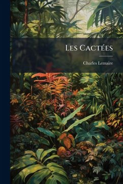 Les CactÃ(c)es - Lemaire, Charles Les CactÃ(c)es - Lemaire, Charles
