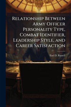 Cover Relationship Between Army Officer Personality Type, Combat Identifier, Leadership Style, and Career Satisfaction