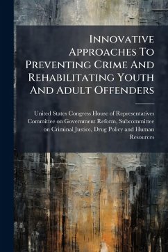 Cover Innovative Approaches To Preventing Crime And Rehabilitating Youth And Adult Offenders