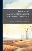 Heliostat Manufacturing for Near-Term Markets Heliostat Manufacturing for Near-Term Markets