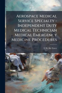 Cover Aerospace Medical Service Specialty - Independent Duty Medical Technician Medical Emergency Medicine Procedures