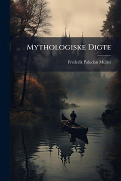 Mythologiske Digte - Paludan-Mã1/4ller, Frederik Mythologiske Digte - Paludan-Mã1/4ller, Frederik
