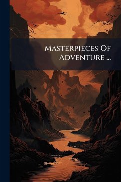 Masterpieces Of Adventure ... - Anonymous