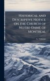 Historical and Descriptive Notice on the Church of Notre-Dame of Montreal Historical and Descriptive Notice on the Church of Notre-Dame of Montreal