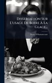 Dissertation Sur L'usage De Boire Ã&#128; La Glace...