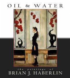 Oil and Water: The Paintings of Brian J. Haberlin - Haberlin, Brian J