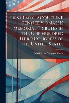 Cover First Lady JACQUELINE KENNEDY ONASSIS Memorial Tributes in the One Hundred Third Congress of the United States