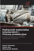 Podręcznik materialów inżynierskich i Procesy produkcyjne Podręcznik materialów inżynierskich i Procesy produkcyjne