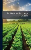 La Maison Rustique De 1840 La Maison Rustique De 1840