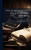 Vita Di Francesco V., Duca Di Modena (1819-1875)