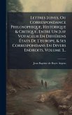 Lettres Juives, Ou Correspondance Philosophique, Historique & Critique, Entre Un Juif Voyageur En DiffÃ(c)rens Ã&#137;tats De L'europe, & Ses Correspondans En Divers Endroits, Volume 3...