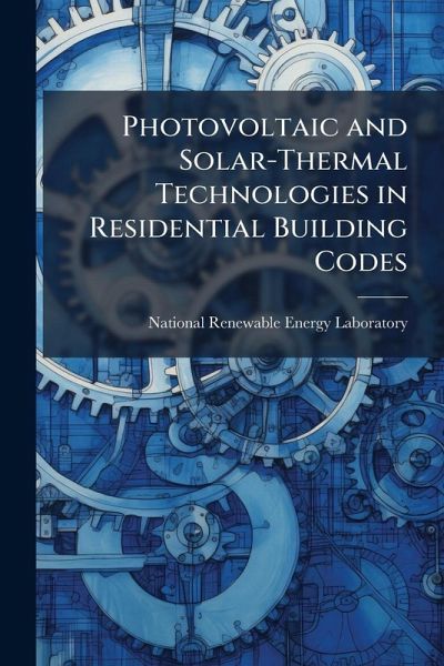 Photovoltaic and Solar-Thermal Technologies in Residential Building Codes Photovoltaic and Solar-Thermal Technologies in Residential Building Codes