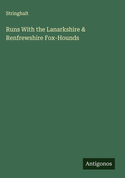 Runs With the Lanarkshire & Renfrewshire Fox-Hounds Runs With the Lanarkshire & Renfrewshire Fox-Hounds