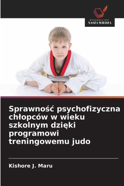 Sprawno¿¿ psychofizyczna ch¿opców w wieku szkolnym dzi¿ki programowi treningowemu judo - Maru, Kishore J.