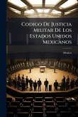 Codigo De Justicia Militar De Los Estados Unidos Mexicanos Codigo De Justicia Militar De Los Estados Unidos Mexicanos