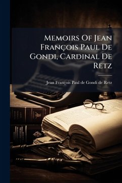 Cover Memoirs Of Jean François Paul De Gondi, Cardinal De Retz