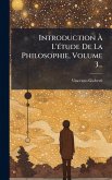 Introduction Ã€ L'Ã(c)tude De La Philosophie, Volume 3...