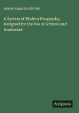 A System of Modern Geography, Designed for the Use of Schools and Academies