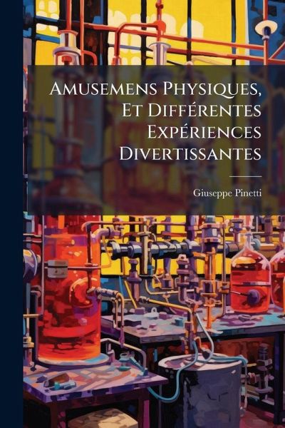 Amusemens Physiques, Et DiffÃ(c)rentes ExpÃ(c)riences Divertissantes