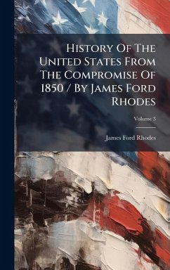 Cover History Of The United States From The Compromise Of 1850 / By James Ford Rhodes