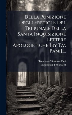 Cover Della Punizione Degli Eretici E Del Tribunale Della Santa Inquisizione Lettere Apologetiche [by T.v. Pani]....