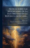 Noticia Sobre Las Aplicaciones De La Electricidad En La Repðblica Mexicana... Noticia Sobre Las Aplicaciones De La Electricidad En La Repðblica Mexicana...
