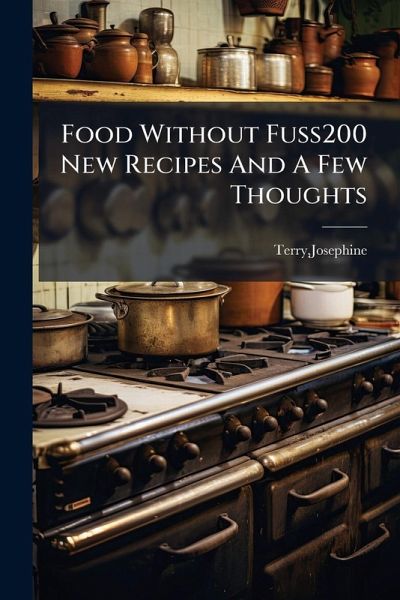Food Without Fuss200 New Recipes And A Few Thoughts Food Without Fuss200 New Recipes And A Few Thoughts