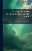 Deseret Sunday School Union Music Book