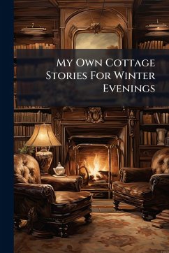 My Own Cottage Stories For Winter Evenings Cover My Own Cottage Stories For Winter Evenings