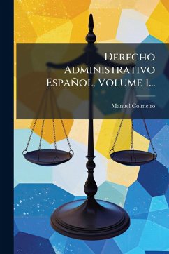 Derecho Administrativo Español, Volume 1... - Colmeiro, Manuel