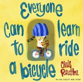 Everyone Can Learn to Ride a Bicycle Everyone Can Learn to Ride a Bicycle
