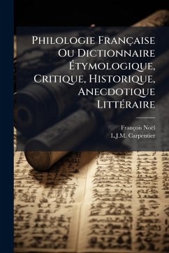 Cover Philologie Française Ou Dictionnaire Ã‰tymologique, Critique, Historique, Anecdotique LittÃ(c)raire