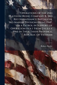 Cover Operations of the 2nd Platoon (Rein), Company B, 3rd Reconnaissance Battalion, 3rd Marine Division (Rein), FMF, on a Patrol in Support of Operation Holt From 2-6 July 1966 in Thua Thien Province, Republic of Vietnam