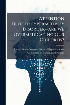 Cover Attention Deficit/hyperactivity Disorder--are We Overmedicating Our Children?