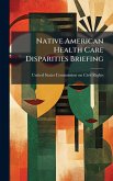 Native American Health Care Disparities Briefing Native American Health Care Disparities Briefing