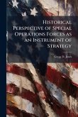 Historical Perspective of Special Operations Forces as an Instrument of Strategy Historical Perspective of Special Operations Forces as an Instrument of Strategy