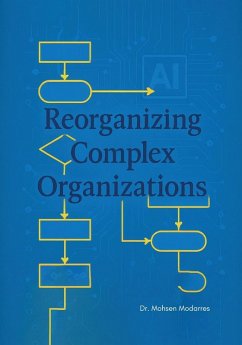 Reorganizing Complex Organizations - Modarres, Mohsen Reorganizing Complex Organizations - Modarres, Mohsen