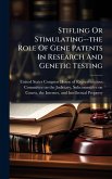 Stifling Or Stimulating--the Role Of Gene Patents In Research And Genetic Testing