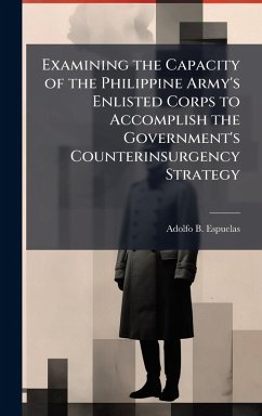 Cover Examining the Capacity of the Philippine Army's Enlisted Corps to Accomplish the Government's Counterinsurgency Strategy