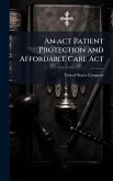 An act Patient Protection and Affordable Care Act