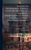 Viaggio Da Pietroburgo A Mosca Fatto Nel 1805 Dal Sig. Reinbeck ... Osservazioni Di Storia Naturale ... Di Gio. Cristiano Frabricio
