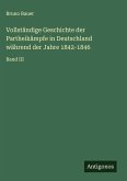 Vollständige Geschichte der Partheikämpfe in Deutschland während der Jahre 1842-1846 Vollständige Geschichte der Partheikämpfe in Deutschland während der Jahre 1842-1846