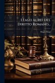 I Fasti Aurei Del Diritto Romano... I Fasti Aurei Del Diritto Romano...