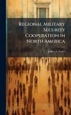 Regional Military Security Cooperation in North America Regional Military Security Cooperation in North America