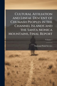 Cover Cultural Affiliation and Lineal Descent of Chumash Peoples in the Channel Islands and the Santa Monica Mountains, Final Report